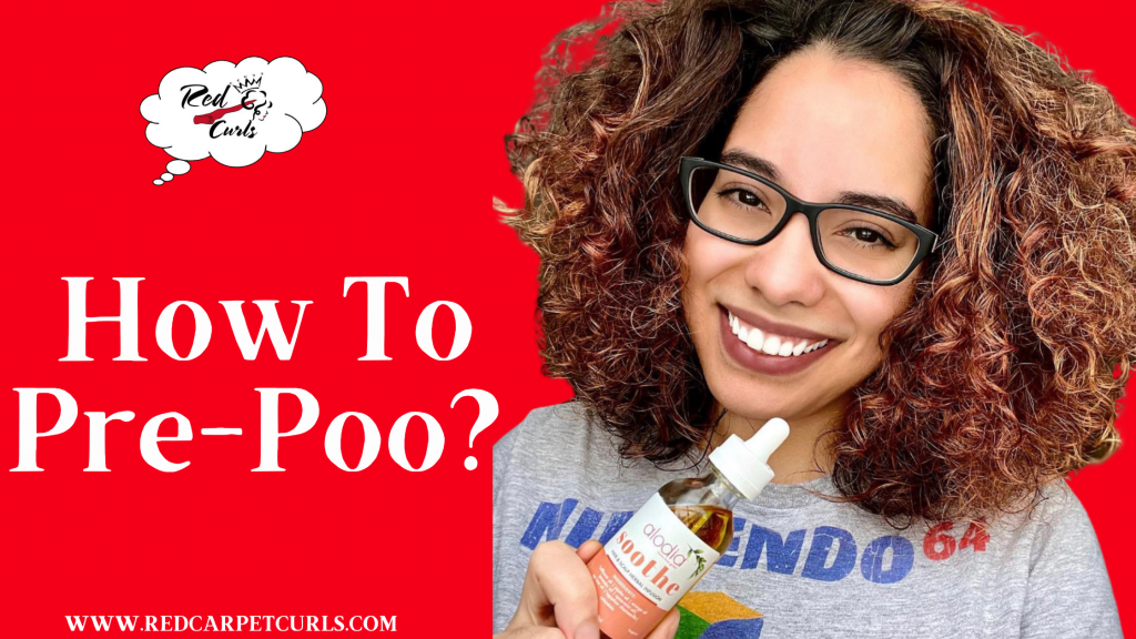 Curly Girl Method: What is Pre-Poo and Why You Should Be Doing It